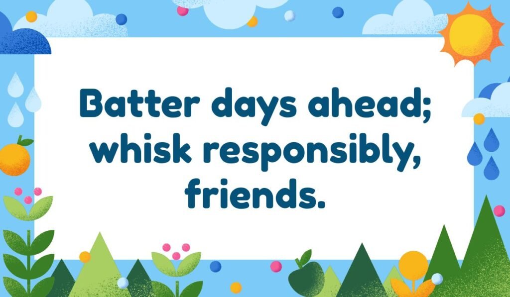 Batter days ahead whisk responsibly crepe pun – playful crepe wordplay with whisk and batter.