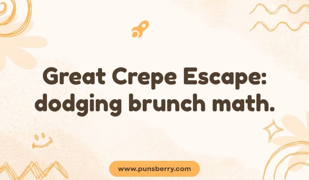 Great Crepe Escape dodging brunch math joke – funny crepe escape pun for brunch lovers.