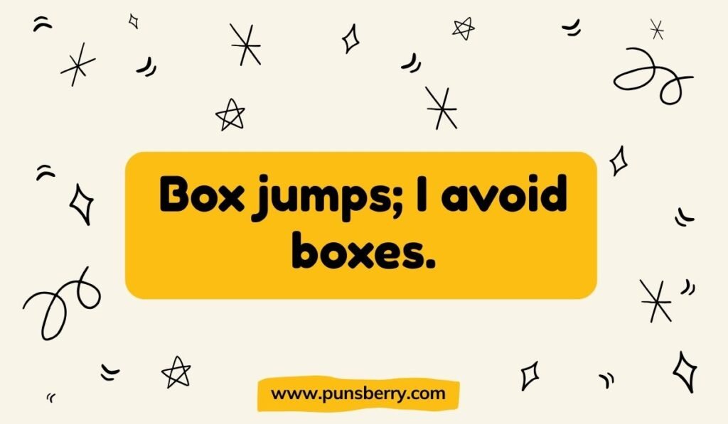 Box jumps I avoid boxes pun – CrossFit box jumps joke with lifestyle humor.