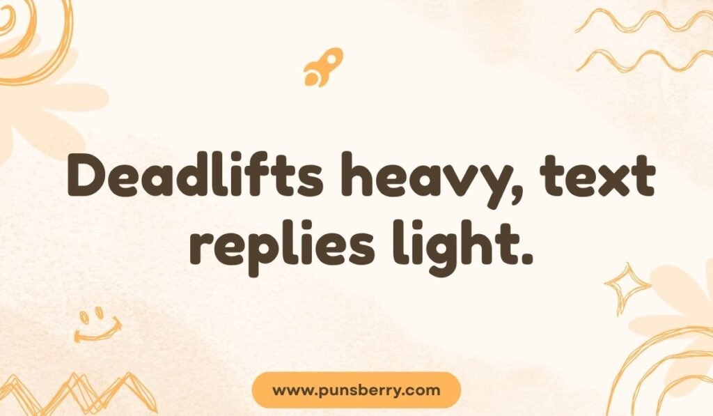 Deadlifts heavy text replies light pun – CrossFit deadlift pun with texting humor.
