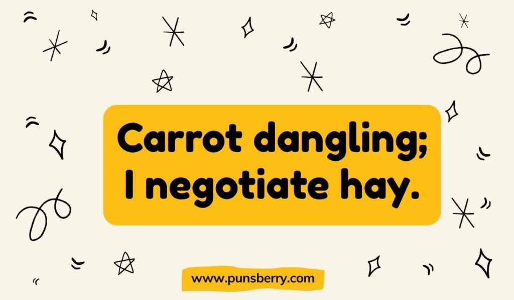 Clever donkey pun “Carrot dangling; I negotiate hay” – witty donkey humor about food and bribes.