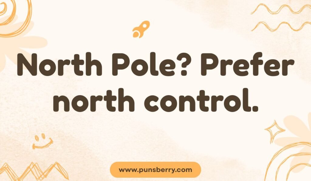 Elf pun image “North Pole? Prefer north control” – witty Christmas wordplay about Santa’s elves.