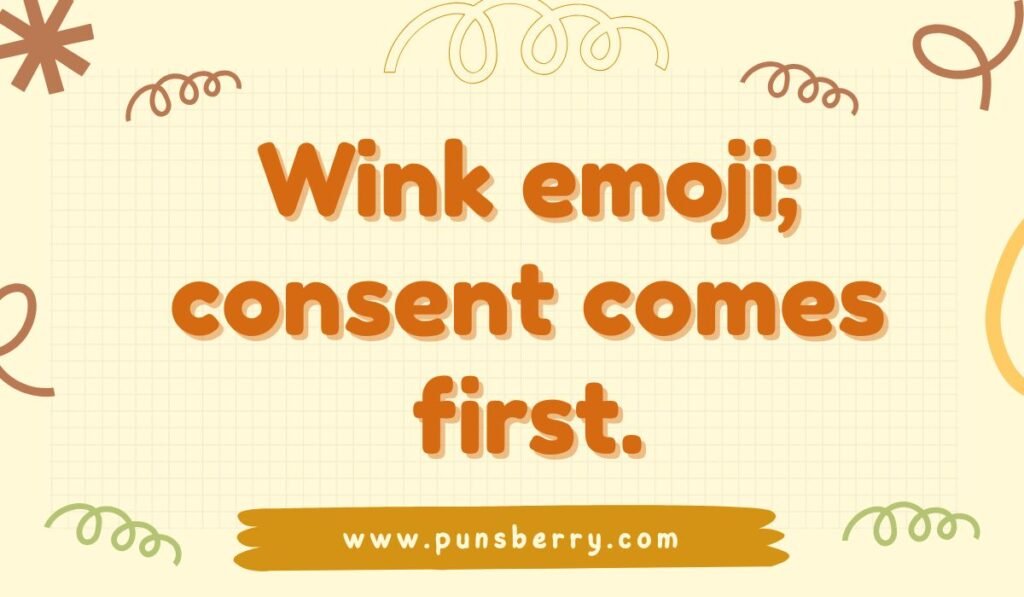 Wink emoji pun saying consent comes first