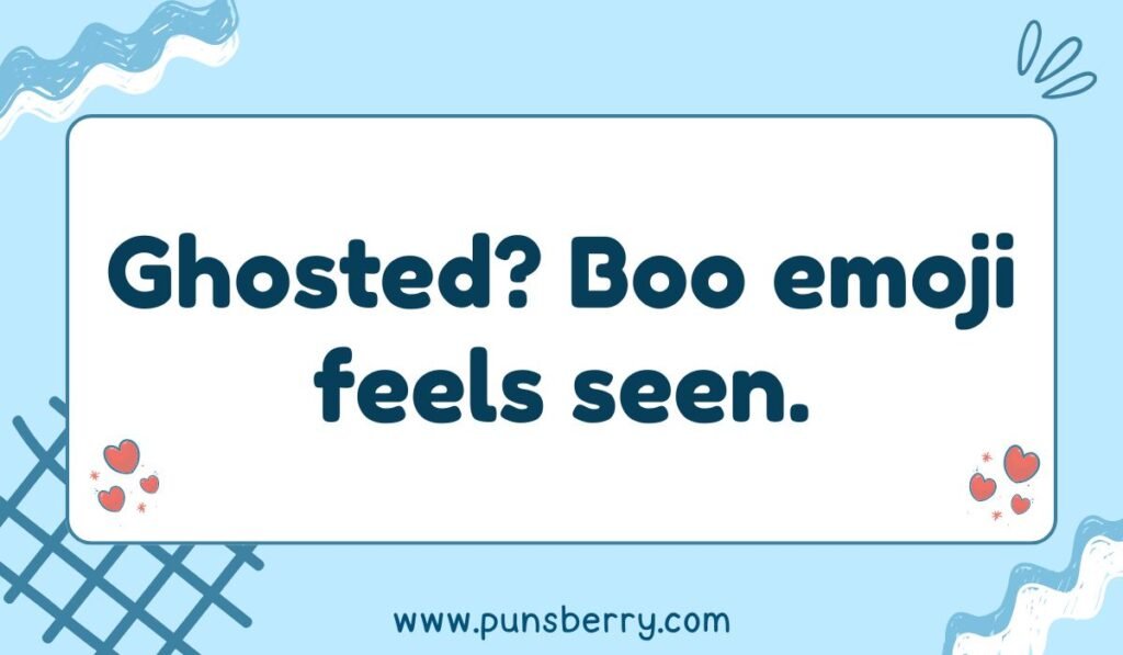 Ghost emoji pun with ghosted feels seen joke