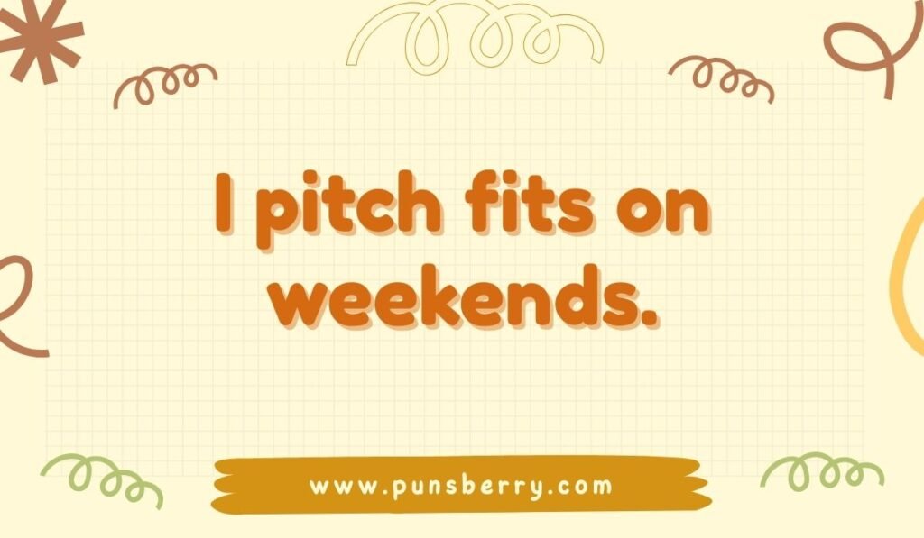 Funny softball pun quote saying “I pitch fits on weekends” in orange text.