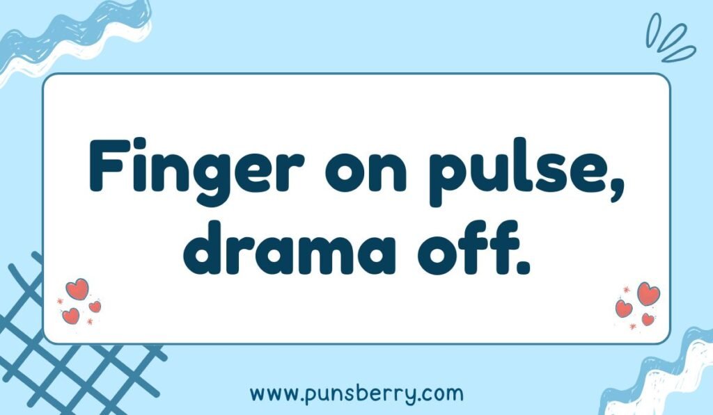 Humorous finger pun reading 'Finger on pulse, drama off' – witty finger joke about awareness and calm.