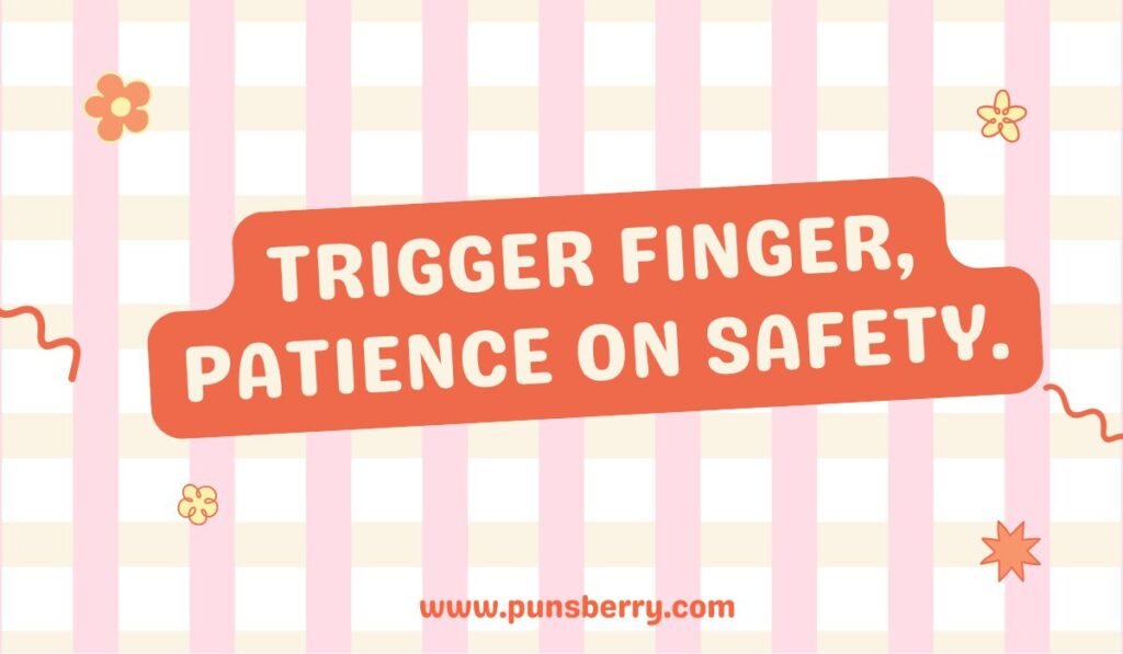 Trigger finger pun illustration with text 'Trigger finger, patience on safety' – witty finger joke with humor twist.