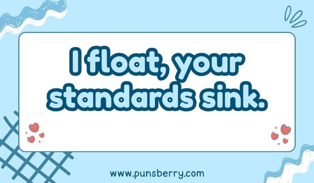 Clever float pun: “I float, your standards sink”