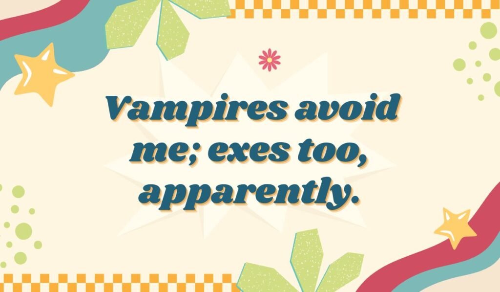 Garlic humor quote “Vampires avoid me; exes too, apparently” with colorful star accents.