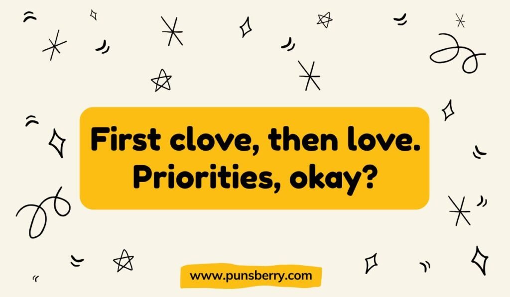 Garlic pun text “First clove, then love. Priorities, okay?” with playful doodle stars.