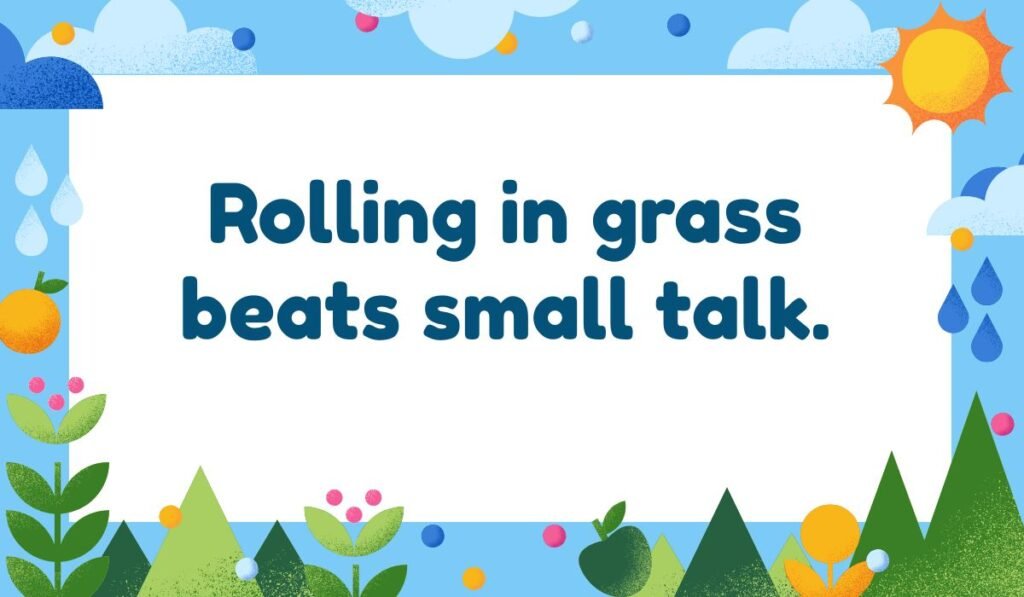 Relatable grass pun: "Rolling in grass beats small talk." Funny nature and anti-social pun illustration with hills, sun, and rain.