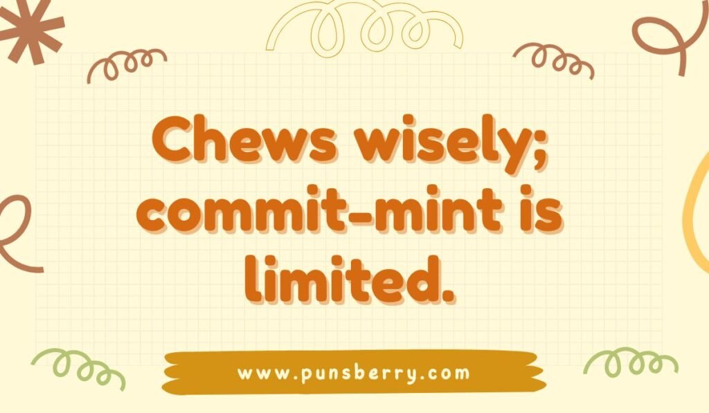 Funny gum pun saying chews wisely with mint wordplay