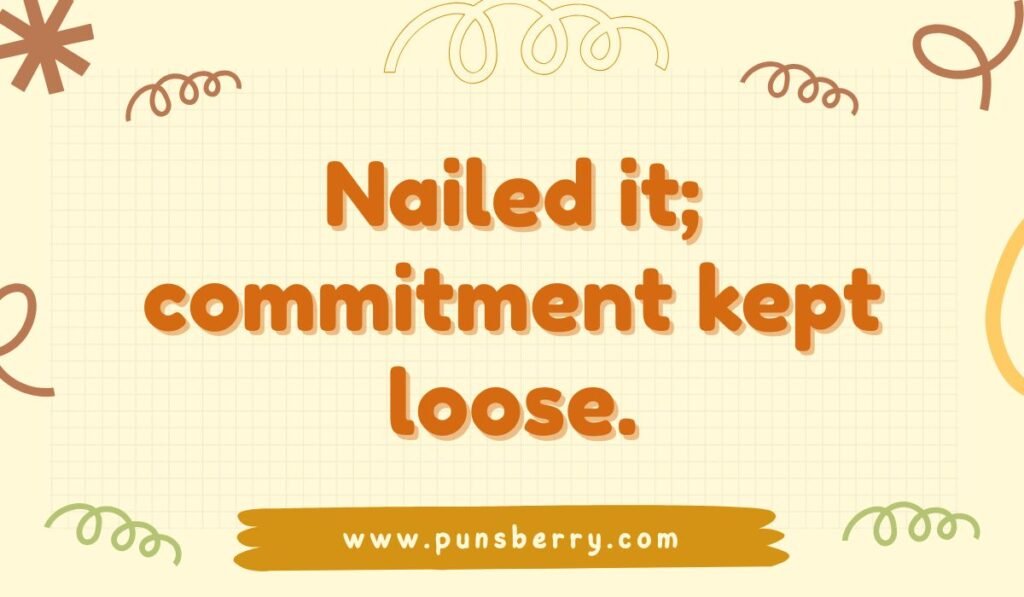 Funny hammer pun saying 'Nailed it; commitment kept loose' with playful design – perfect hammer joke for DIY humor.