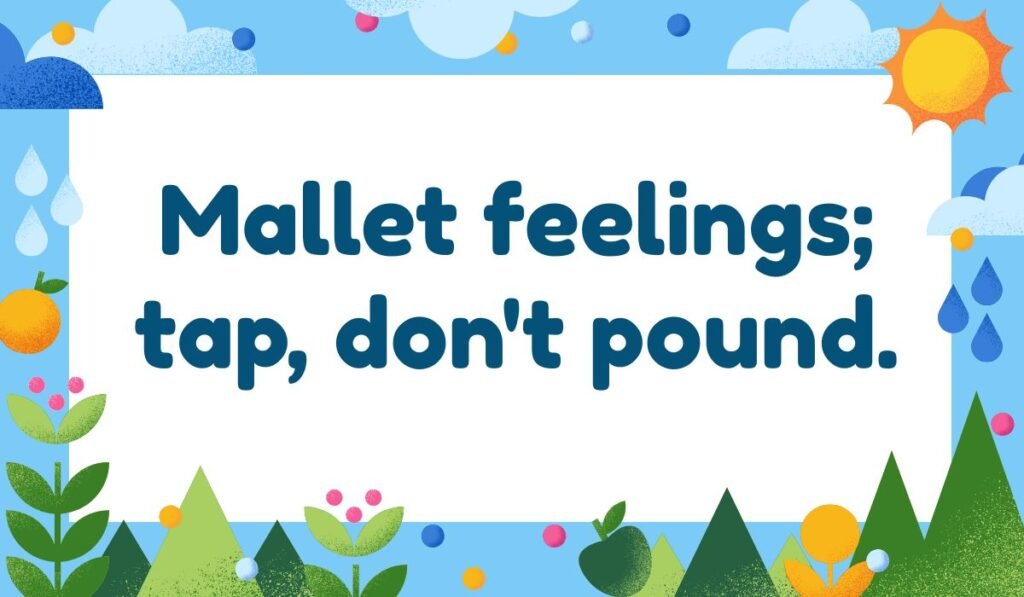 Hammer pun picture saying 'Mallet feelings; tap, don’t pound' – lighthearted hammer joke about emotions.