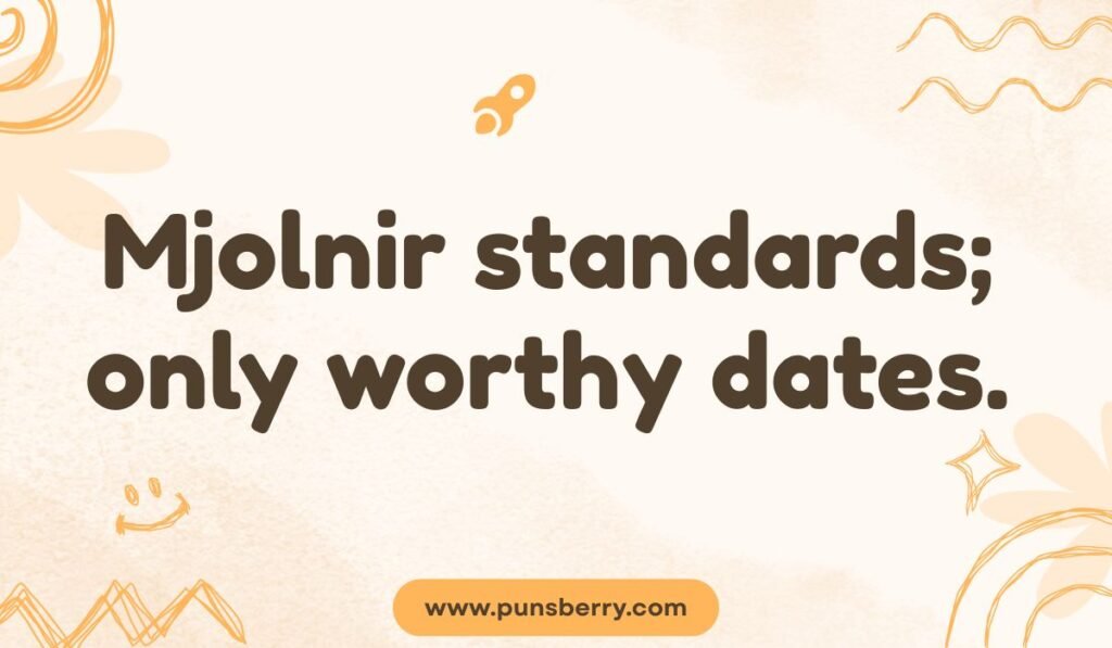 Thor hammer pun with text 'Mjolnir standards; only worthy dates' – funny hammer joke mixing Marvel humor.