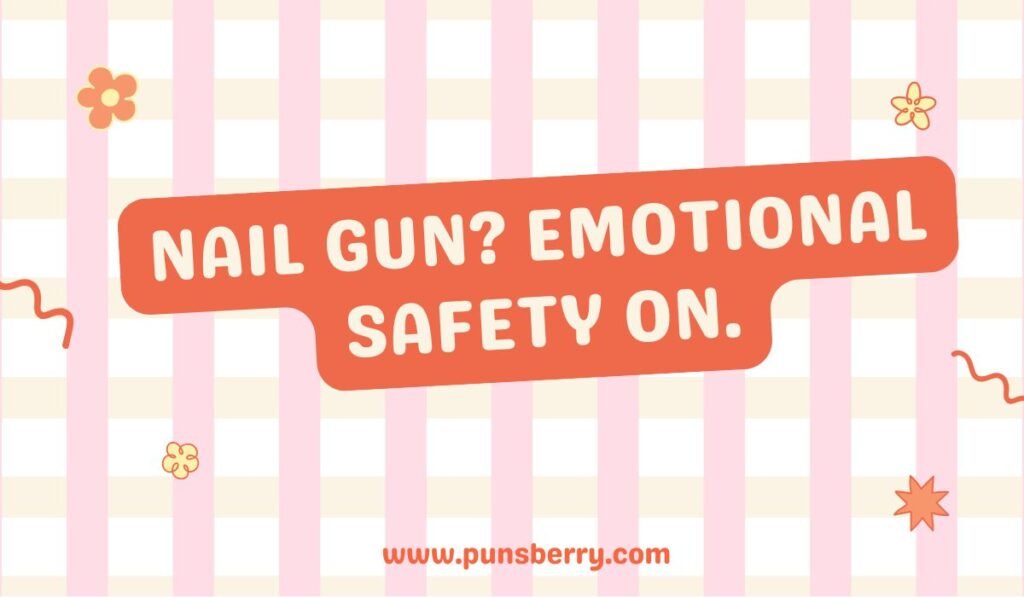 Hammer and nail pun image saying 'Nail gun? Emotional safety on' – creative hammer joke for relationships.