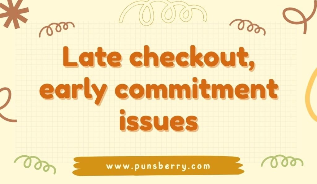 Funny hotel pun text: “Late checkout, early commitment issues” on playful background.