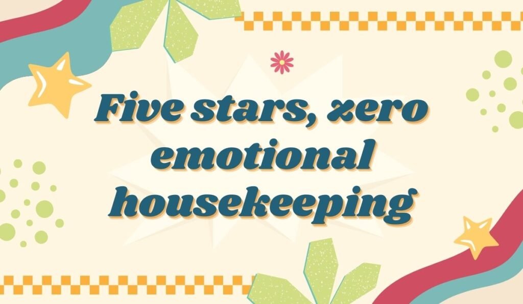Humorous hotel quote: “Five stars, zero emotional housekeeping” with colorful star design.