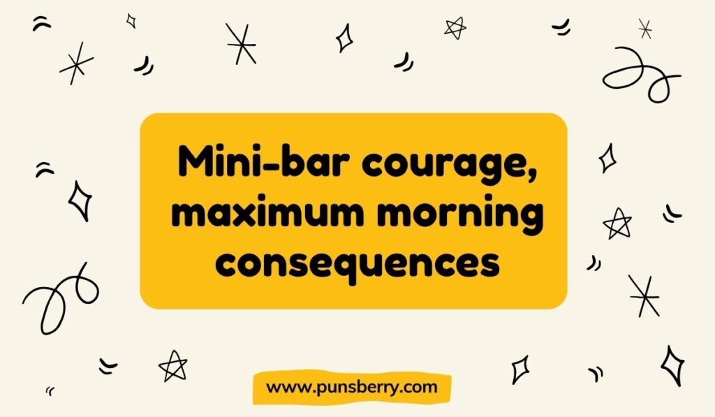 Witty minibar pun: “Mini-bar courage, maximum morning consequences” with doodle background.