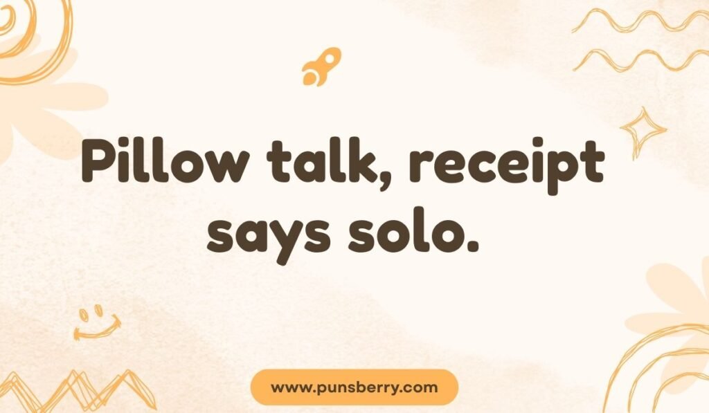Alt: Clever pillow pun: “Pillow talk, receipt says solo” with soft pastel design.