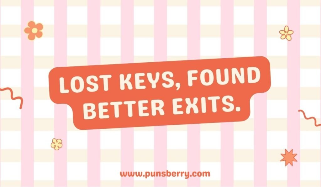 Funny lost key pun: “Lost keys, found better exits” on pink striped background.