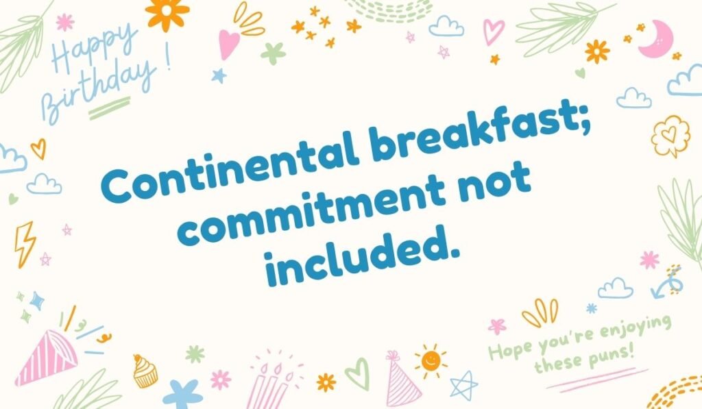 Hotel breakfast pun: “Continental breakfast; commitment not included” with doodle celebration design.