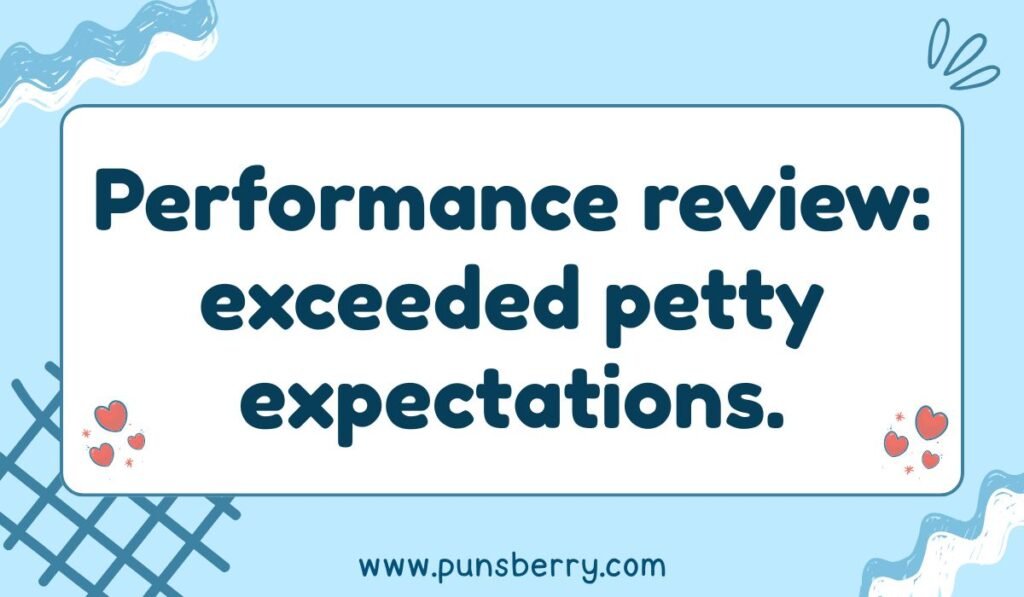 HR pun image with text “Performance review: exceeded petty expectations” on blue and white background.