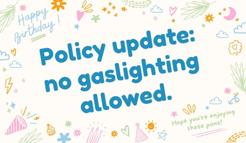 HR pun image “Policy update: no gaslighting allowed” with colorful doodles and birthday party icons.
