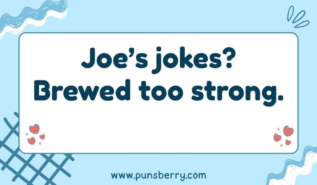 Funny Joe's jokes pun "Brewed too strong"; coffee pun about humor; strong coffee quote alt text.