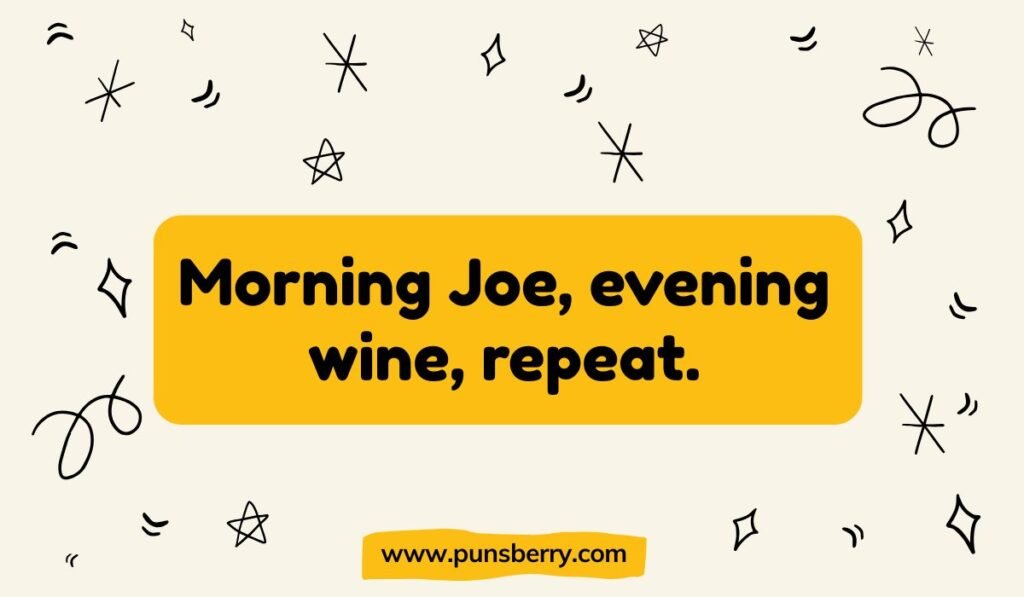Funny coffee and wine quote; "Morning Joe, evening wine, repeat" routine; relatable daily cycle pun alt text.