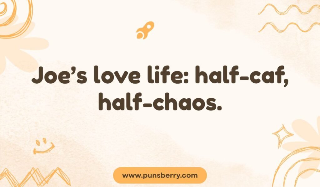 Funny Joe's love life quote "half-caf, half-chaos"; dating and coffee pun; relationship humor alt text.