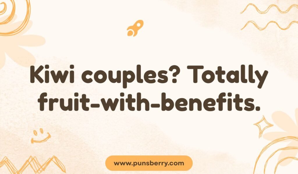 Adult humor kiwi pun for couples: "Kiwi couples? Totally fruit-with-benefits." Funny and suggestive fruit pun on an orange-tan background.