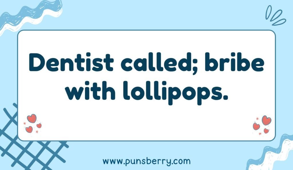Humorous lollipop pun saying “Dentist called; bribe with lollipops