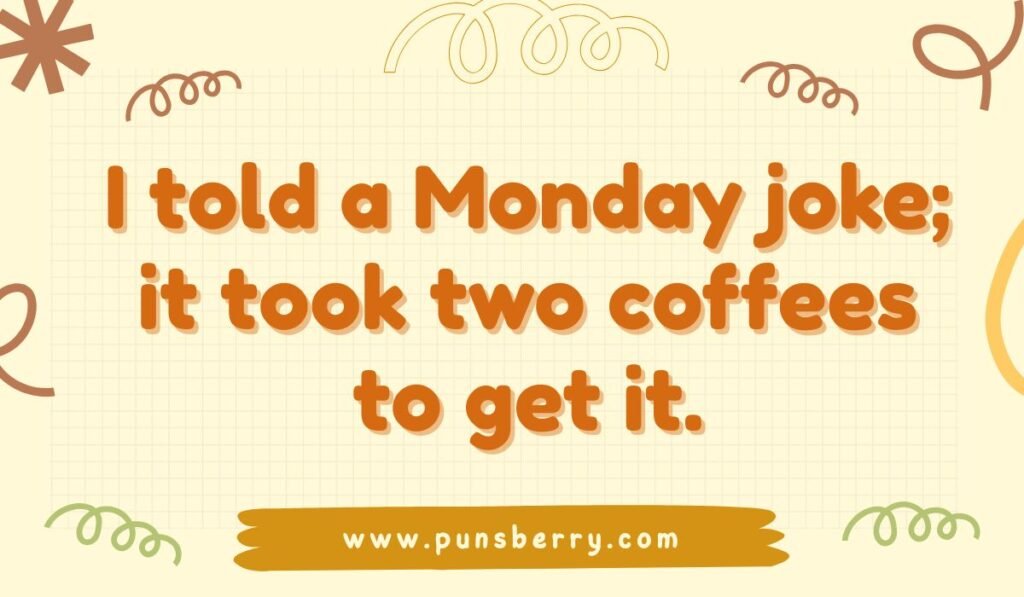 Funny Monday joke about needing two coffees to understand it – relatable coffee humor for Mondays