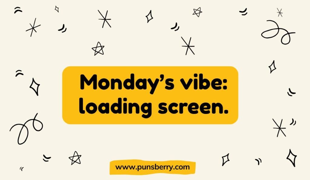 Monday’s vibe loading screen meme – funny Monday pun about slow starts