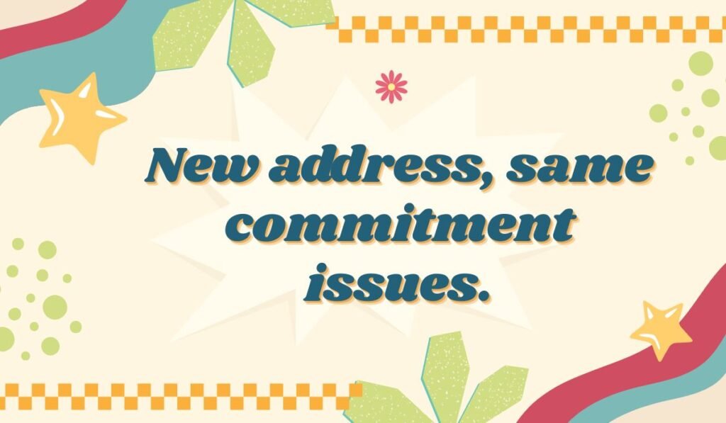 Humorous moving joke “New address, same commitment issues” with colorful star and ribbon background.