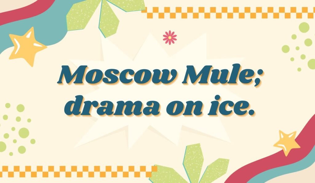 Funny Moscow Mule pun with cocktail and ice wordplay.