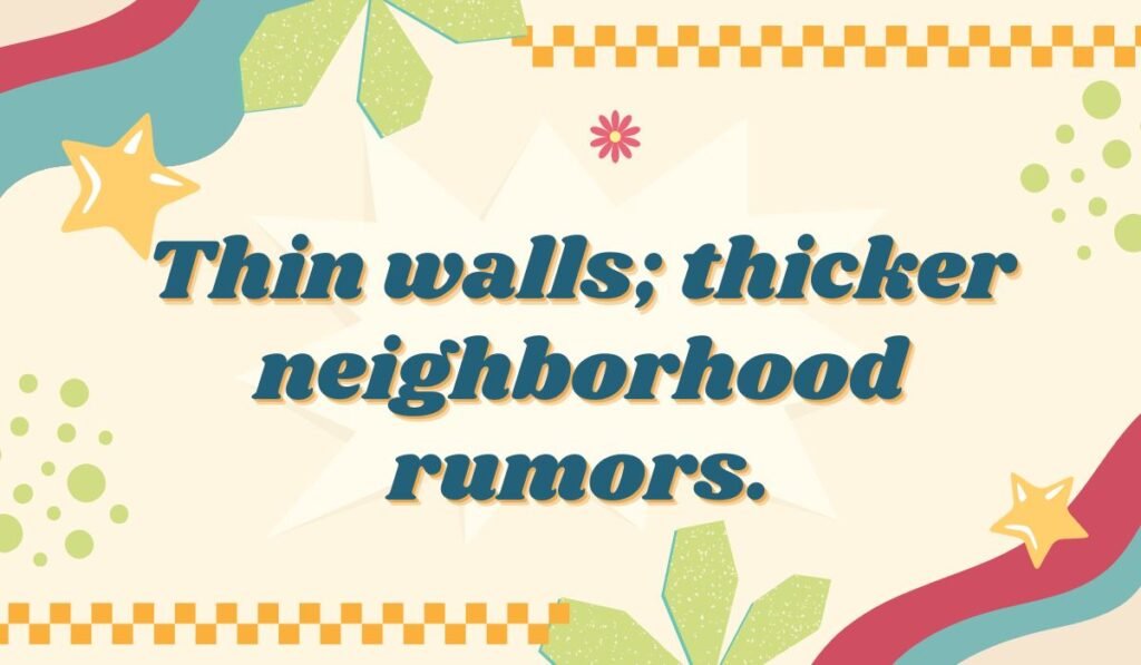 Funny neighbor pun about thin walls and rumors