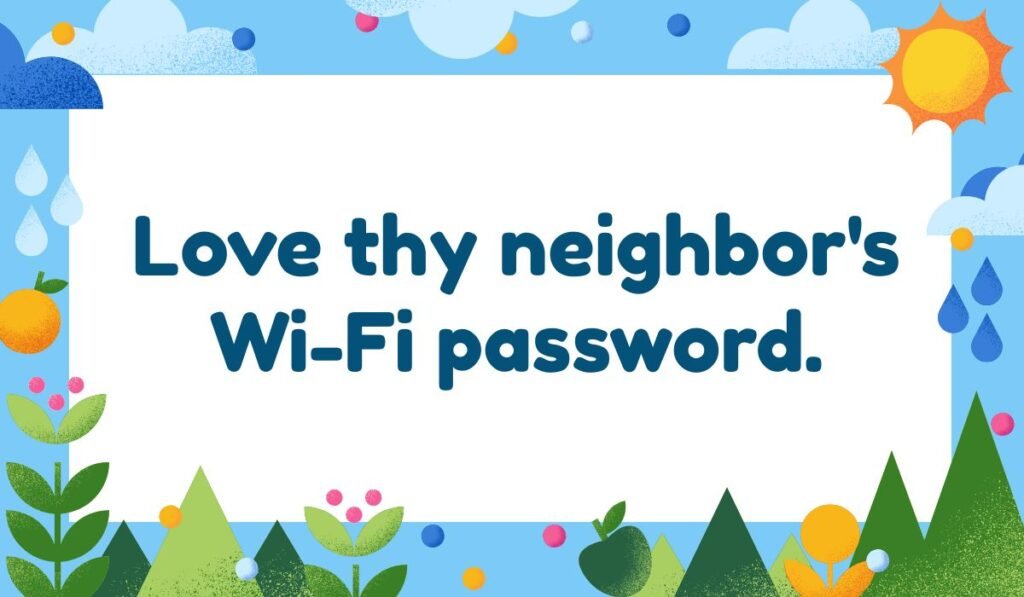 Neighbor Wi-Fi password pun funny joke