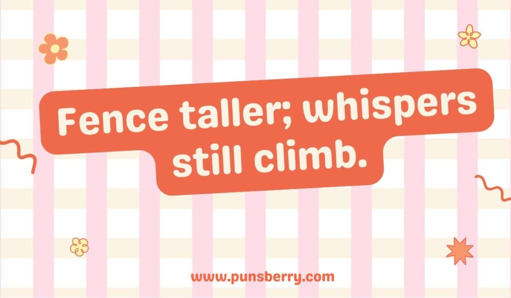 Fence whispers pun about nosy neighbors