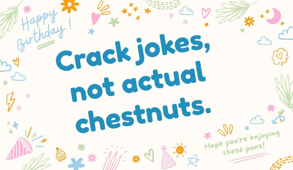 Nutcracker pun about cracking jokes instead of chestnuts