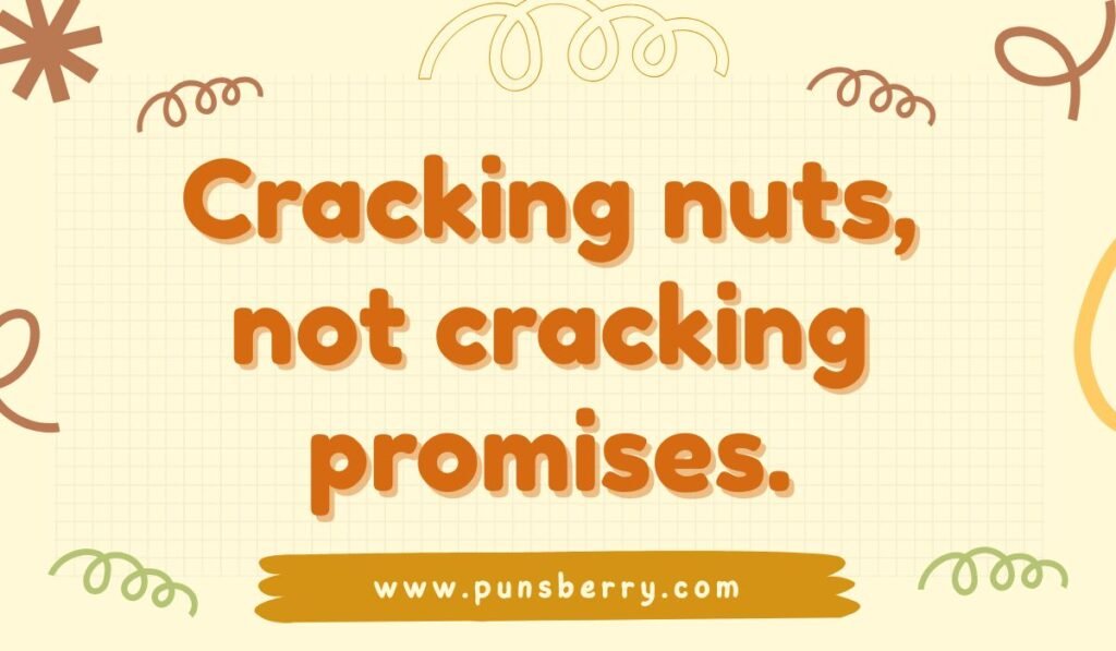 Nutcracker pun about cracking nuts and keeping promises