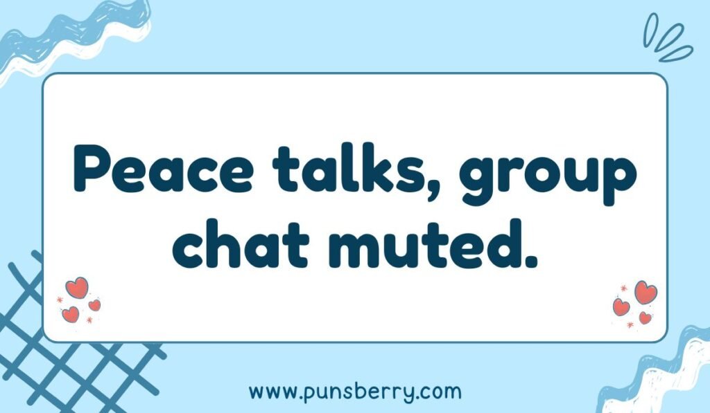 Peace pun group chat muted for calm