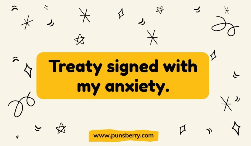 Peace pun treaty signed with anxiety