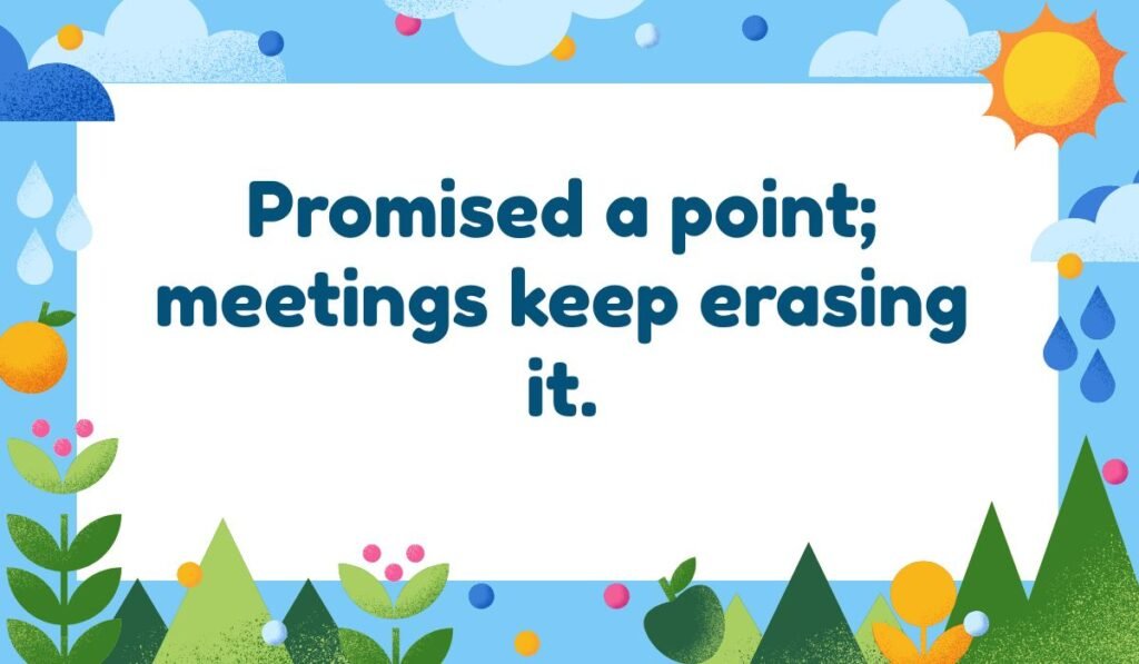 Pencil pun about meetings: 'Promised a point; meetings keep erasing it.' Funny office and writing joke.