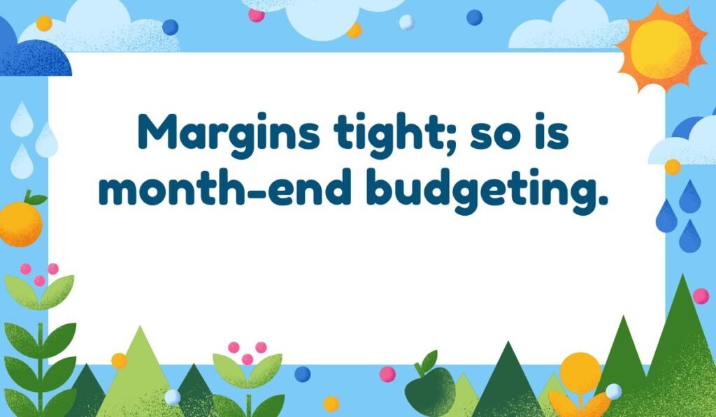 Margins tight; so is month-end budgeting. Design and finance pun connecting document margins in printing to tight personal or business budgets at month-end.