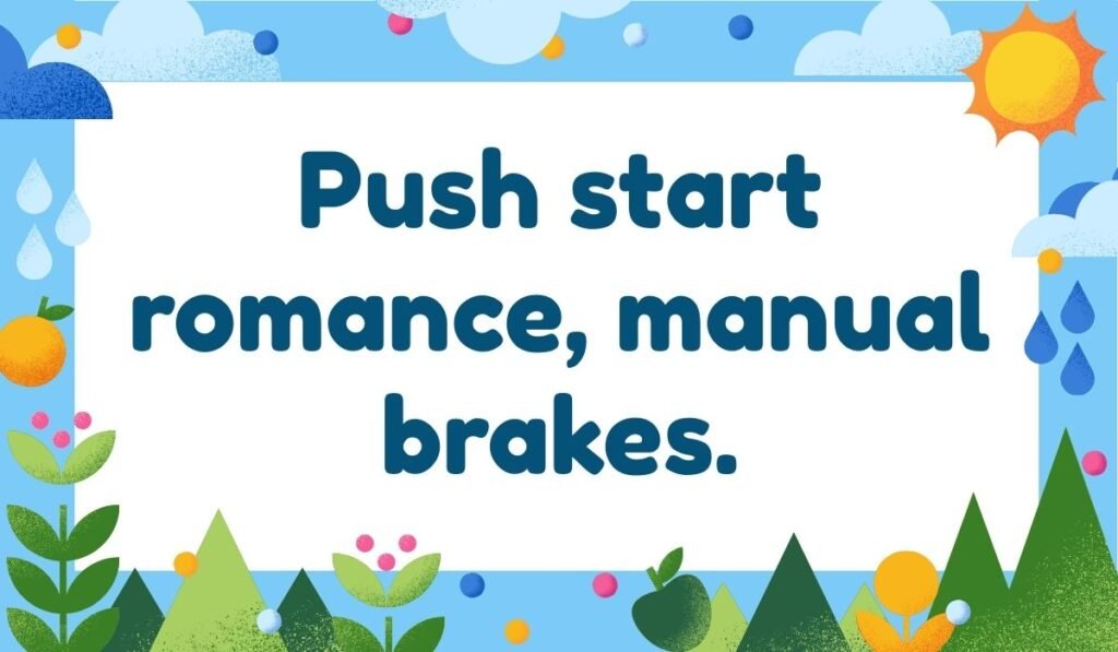 Push start pun – romance manual brakes funny push joke on bright nature design