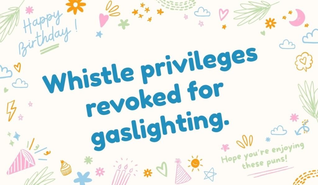 Whistle privileges revoked for gaslighting pun – Funny referee whistle pun about gaslighting.