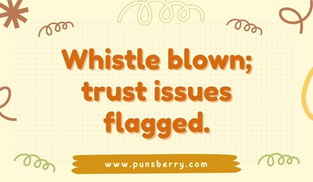 Whistle blown trust issues flagged referee pun – Funny referee whistle joke about trust issues.