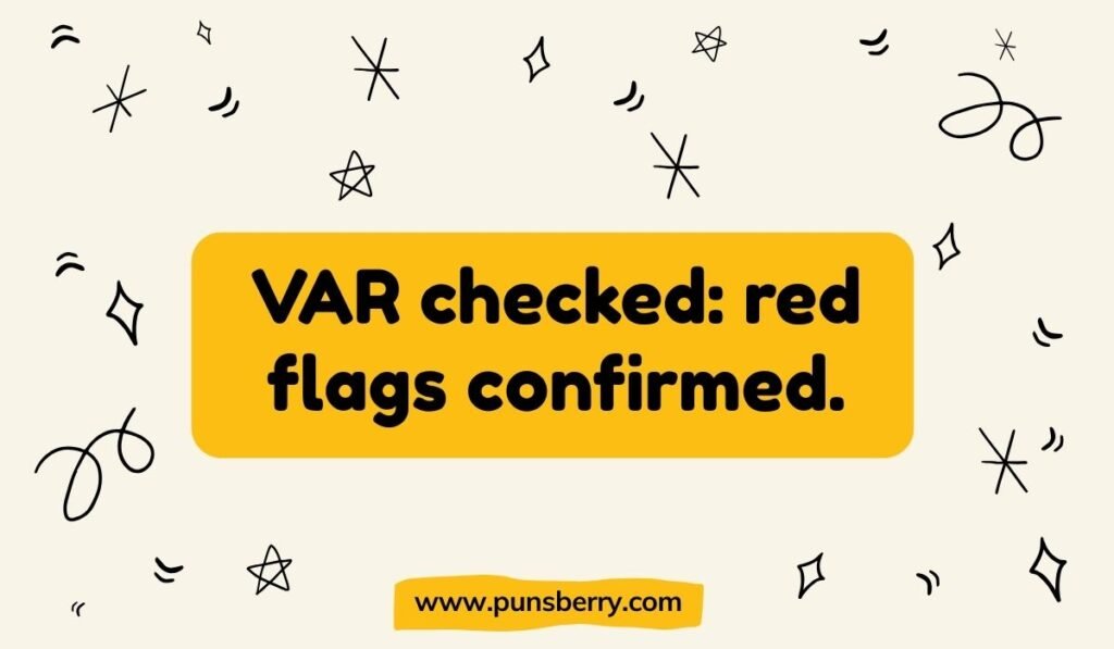 VAR checked red flags confirmed pun – Referee VAR review pun about red flags.